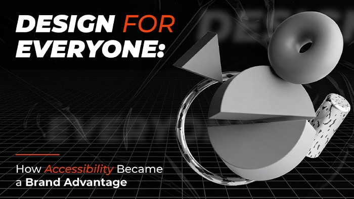 Accessible design promotes inclusivity and brand strength.